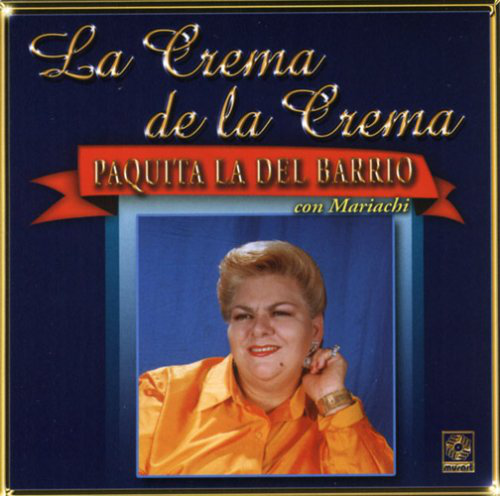 Paquita La Del Barrio (CD La Crema De La Crema, con Mariachi) Cds-3400 N/AZ