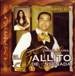 Roman Luna "El Gallito de Ensenada" (CD Por Amarte Asi) 0001