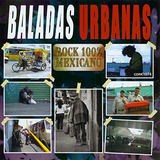 Baladas Urbanas-rock 100% Mexicano (CD Varios Grupos) 10748