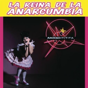 Amandititita, La Reina d la Anarcumbia (CD La Muy Muy) 27079 N/AZ O