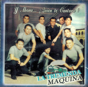Tremenda Maquina (CD Y Ahora Quien Te Cantara)