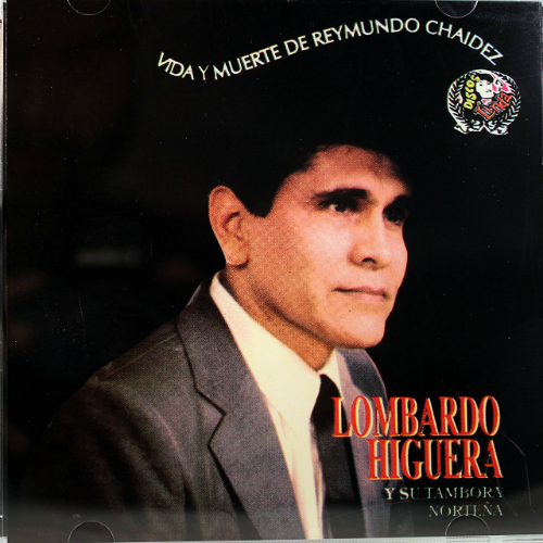 Lombardo Higuera (CD Vida y Muerte De Reymundo Chaidez, y su Tambora Nortena) DL289