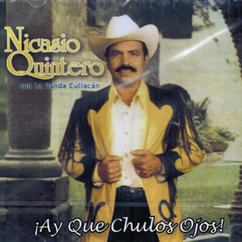 Nicasio Quintero  (CD Ay Que Chulos Ojos)