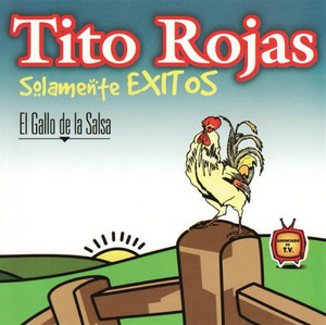 Tito Rojas (CD "El Gallo de la Salsa" Solamente Exitos) 825634566827