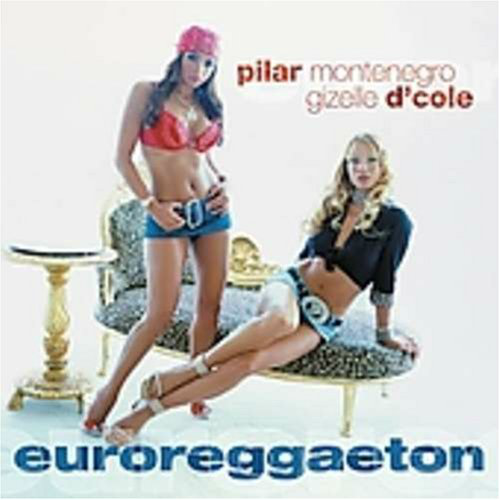 Pilar Montenegro - Gizelle D'Cole (CD Euroreggaeton, Enhanced) 50627