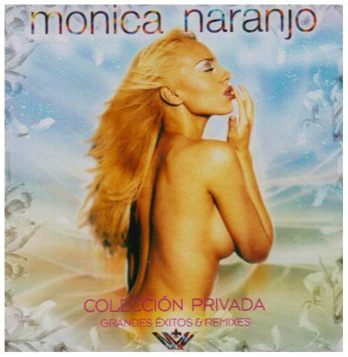 Monica Naranjo (Coleccion Privada, Exitos y Remixes 2CDs) 854722