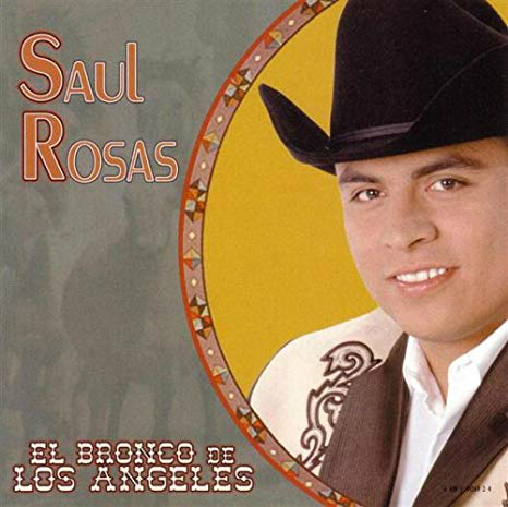 Saul Rosas (CD El Bronco De Los Angeles) 640014426924 n/az