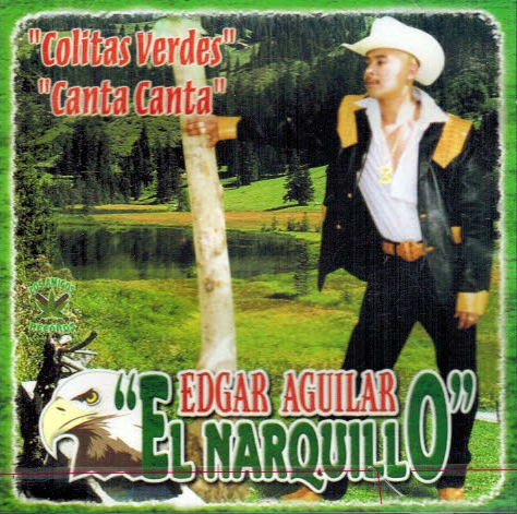 Edgar Aguilar, El Narquillo (CD Colitas Verdes, con Banda Ahome) Larcd-014