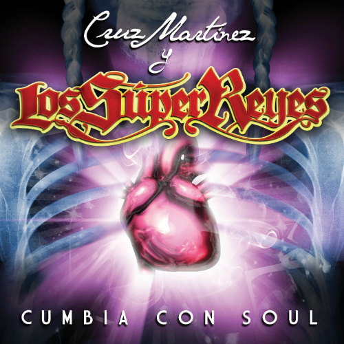 Cruz Martinez y Los Super Reyes (CD Cumbia con Soul) 825646892624
