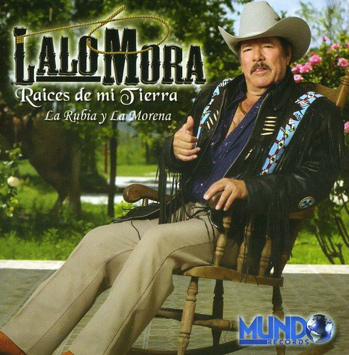 Lalo Mora (CD Raices de Mi Tierra) 793573720900
