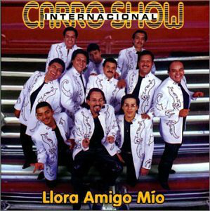 Carro Show, Internacional (CD Llora Amigo Mio) 639842577823 OB