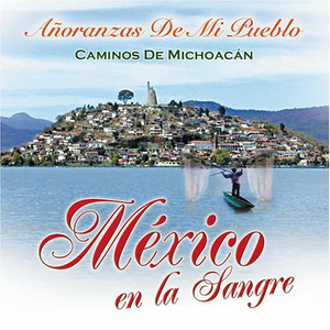 Mexico en La Sangre (CD+DVD, Michoacan, Anoranzas de mi Pueblo) 808835158800 OB n/az