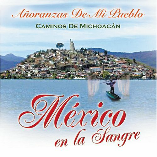Mexico en La Sangre (CD+DVD, Michoacan, Anoranzas de mi Pueblo) 808835158800 OB n/az