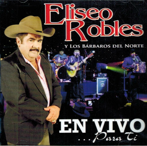 Eliseo Robles Y Los Barbaros del Norte (CD En Vivo... Para Ti) Ramex-1576