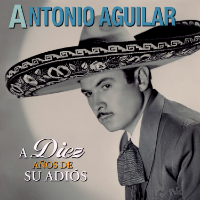 Antonio Aguilar (CD+DVD A Diez Anos de a su Adios) Sony-889854475727