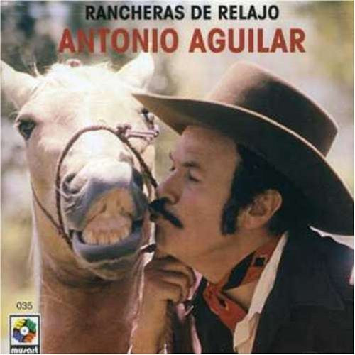 Antonio Aguilar (CD Rancheras de Relajo Sony-494527)