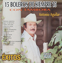 Antonio Aguilar (CD 15 Boleros De Siempre Con Tambora) Sony-305277