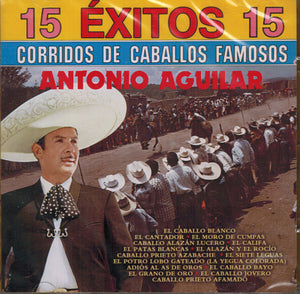 Antonio Aguilar (CD 15 Exitos Corridos de Caballos Famosos Sony-541627)