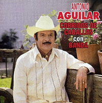 Antonio Aguilar (CD Corridos De Caballos Con Banda) Musart-4399