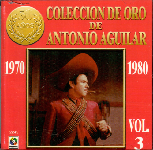 Antonio Aguilar (CD Coleccion De Oro De: Vol.3) 609991224527