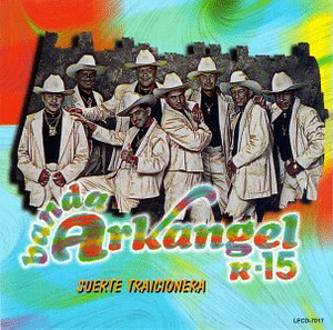 Arkangel R-15 Banda (CD Suerte Traicionera) LFCD-7017 N/AZ