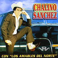 Chalino Sanchez (CD Los Hermanos Quintanilla) Con Los Amables Del Norte CAN-187