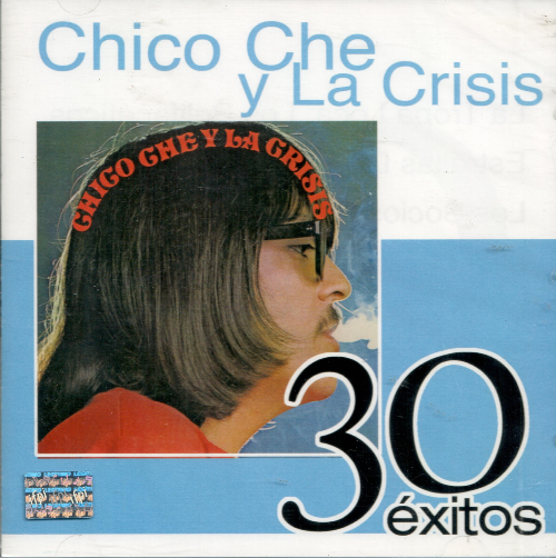 Chico Che y La Crisis (30 Exitos, 2CDs) 5099951904722