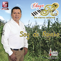 Chuy El R De Tierra Caliente (CD Soy De Rancho) ARCD-807