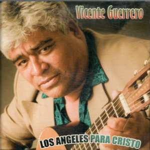 Vicente Guerrero (Cd Los Angeles Para Cristo)