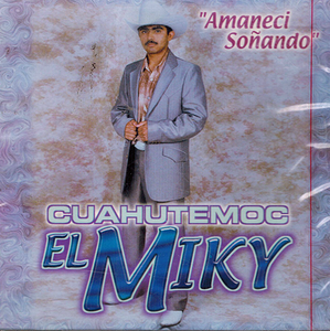 Cuahutemoc El Miky (CD Amaneci Sonando) ZR-374