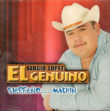 Sergio Lopez "El Genuino" (CD Sierreno... Machin) 821691307021