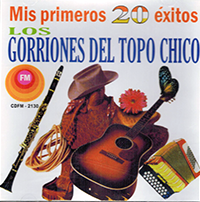 Gorriones del Topo Chico (CD Mis Primeros 20 Exitos) CDFM-2130 OB