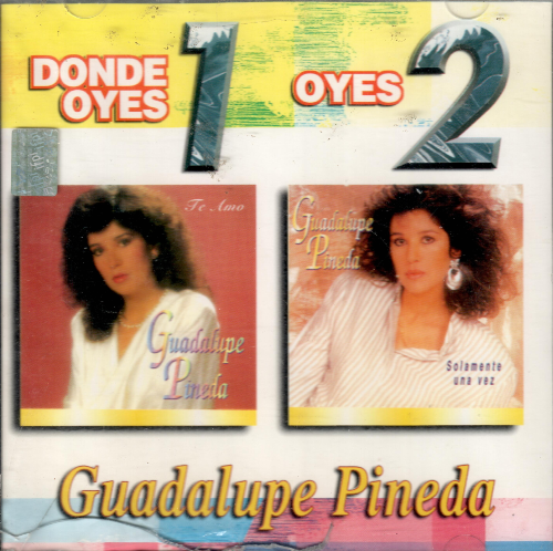 Guadalupe Pineda (CD Donde Oyes Uno Oyes Dos, Te Amo/Solamente Una Vez) 7509978638046 n/az