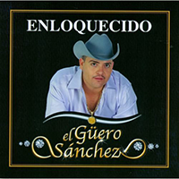 Guero Sanchez  (CD Enloquecido) MM-2025