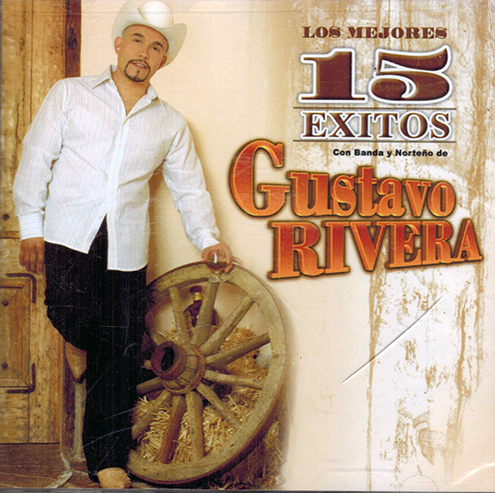 Gustavo Rivera (CD Los Mejores 15 Exitos Banda Y Norteno) Univ-653443