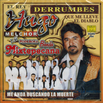 Hugo Melchor Y Su Poderosa Banda Mixtepecana (CD Me Anda Buscando La Muerte) Dome-090