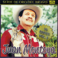 Juan Montoya (CD Con Los Gorriones Del Topochico  16 Exitos Vol#3 Discos Del Bravo-179)