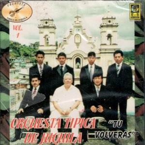Juquila, Orquesta Tipica de (CD Vol#1 Tu Volveras) EyS-0019 ob