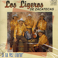 Ligeros De Zacatecas (CD Si La Vez Llorar) EGO-4005 OB/CH