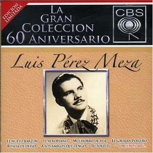 Luis Perez Meza (2CD La Gran Coleccion 60 Aniversario Sony-8600222)