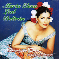Maria Elena Leal Beltran (CD Homenaje a mi Madre...Con mi Propia Sangre) TY-787364030422