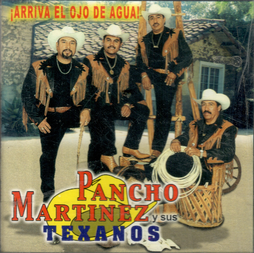 Pancho Martinez y Sus Texanos (CD Arriba el Ojo de Agua)