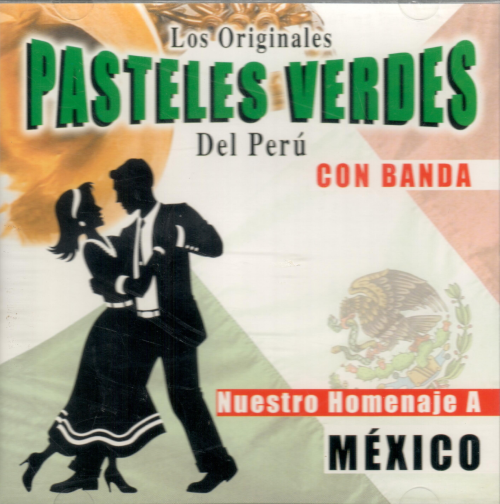 Pasteles Verdes del Peru (CD Nuestro Homenaje a Mexico, Con Banda) 7287