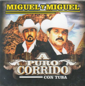 Miguel Y Miguel (CD A Puro Corrido Con Tuba) Musart-4727 OB