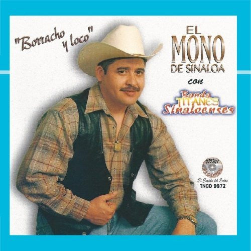 Mono de Sinaloa (CD Borracho y Loco con Banda Titanes Sinaloenses TNCD-9972) OB