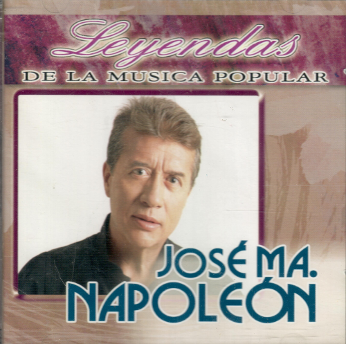 Napoleon, Jose Maria (CD Leyendas de La Musica Popular) Ley-16467