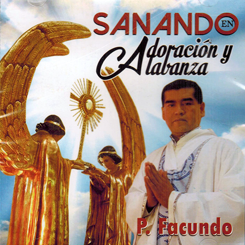 Padre Facundo (CD Sanando En Adoracion Y Alabanza)