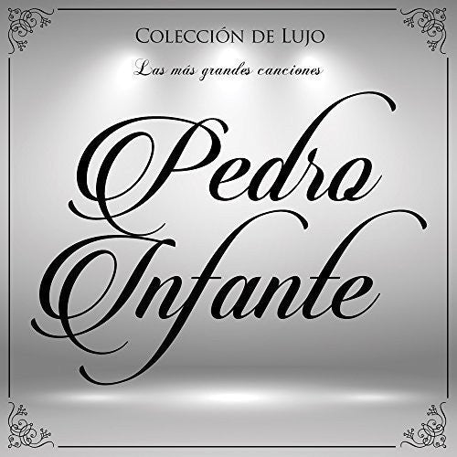Pedro Infante (2CD Coleccion de Lujo, Las Mas Grandes Canciones) Peerles-878351)