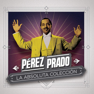 Perez Prado (La Absoluta Coleccion 4CDs+DVD) 889854033620