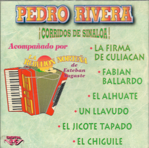 Pedro Rivera (CD Corridos de Sinaloa, con la Rebelion Nortena) Can-399